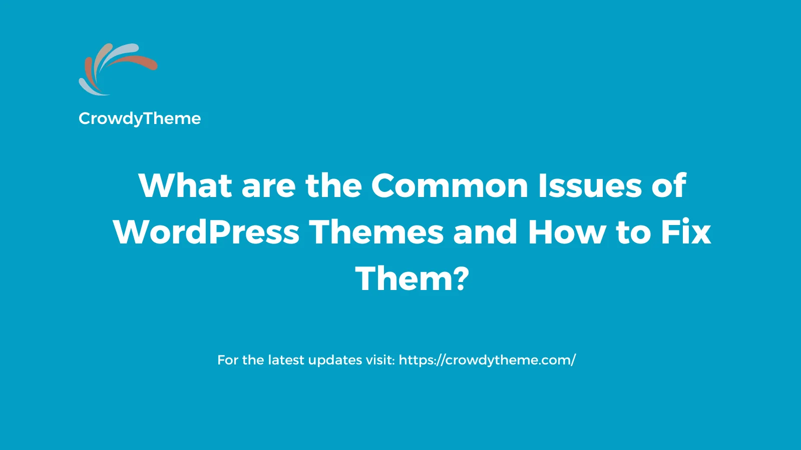 What are the Common Issues of WordPress Themes and How to Fix Them?